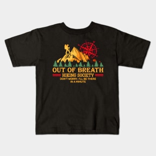 Get ready to out of breath hiking society trails mountains national parks hike Kids T-Shirt